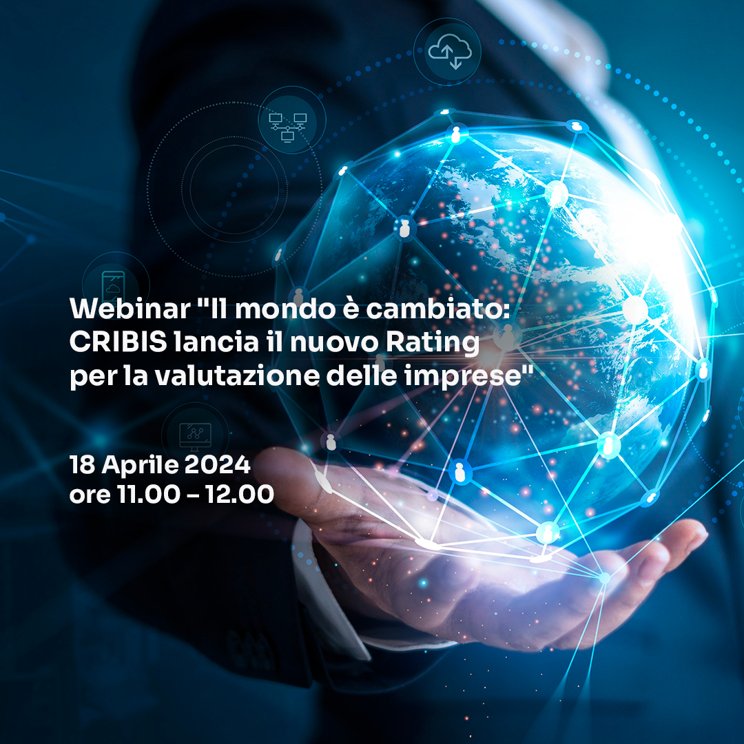 Il mondo &egrave; cambiato: CRIBIS lancia il nuovo Rating per la valutazione delle imprese