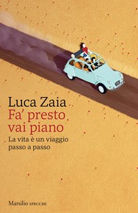 Presentazione del libro: "Fa presto vai Piano. La vita &egrave; un viaggio passo a passo"