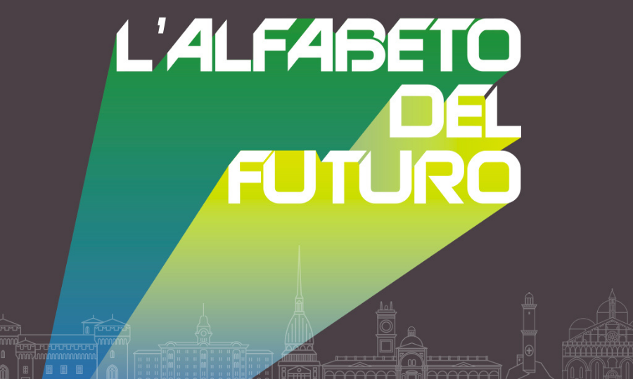 L’Alfabeto del Futuro – Per esplorare la realtà tra innovazione e tecnologia