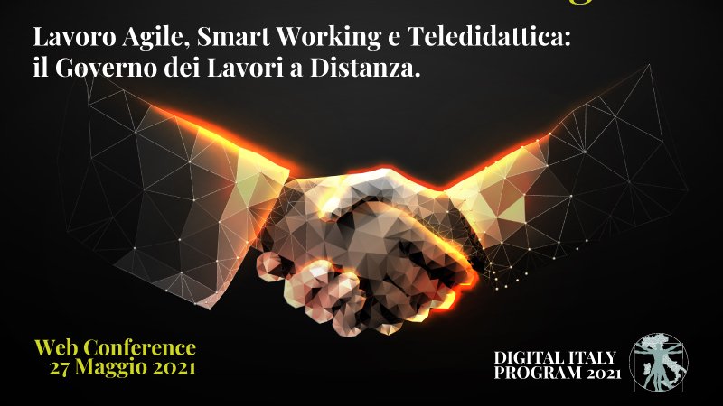 Il futuro del lavoro e il digitale. Lavoro Agile, Smart Working e Teledidattica: il Governo dei Lavori a Distanza