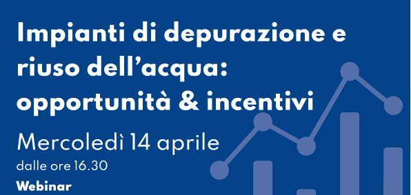 Impianti di depurazione e riuso dell'acqua: opportunità & incentivi