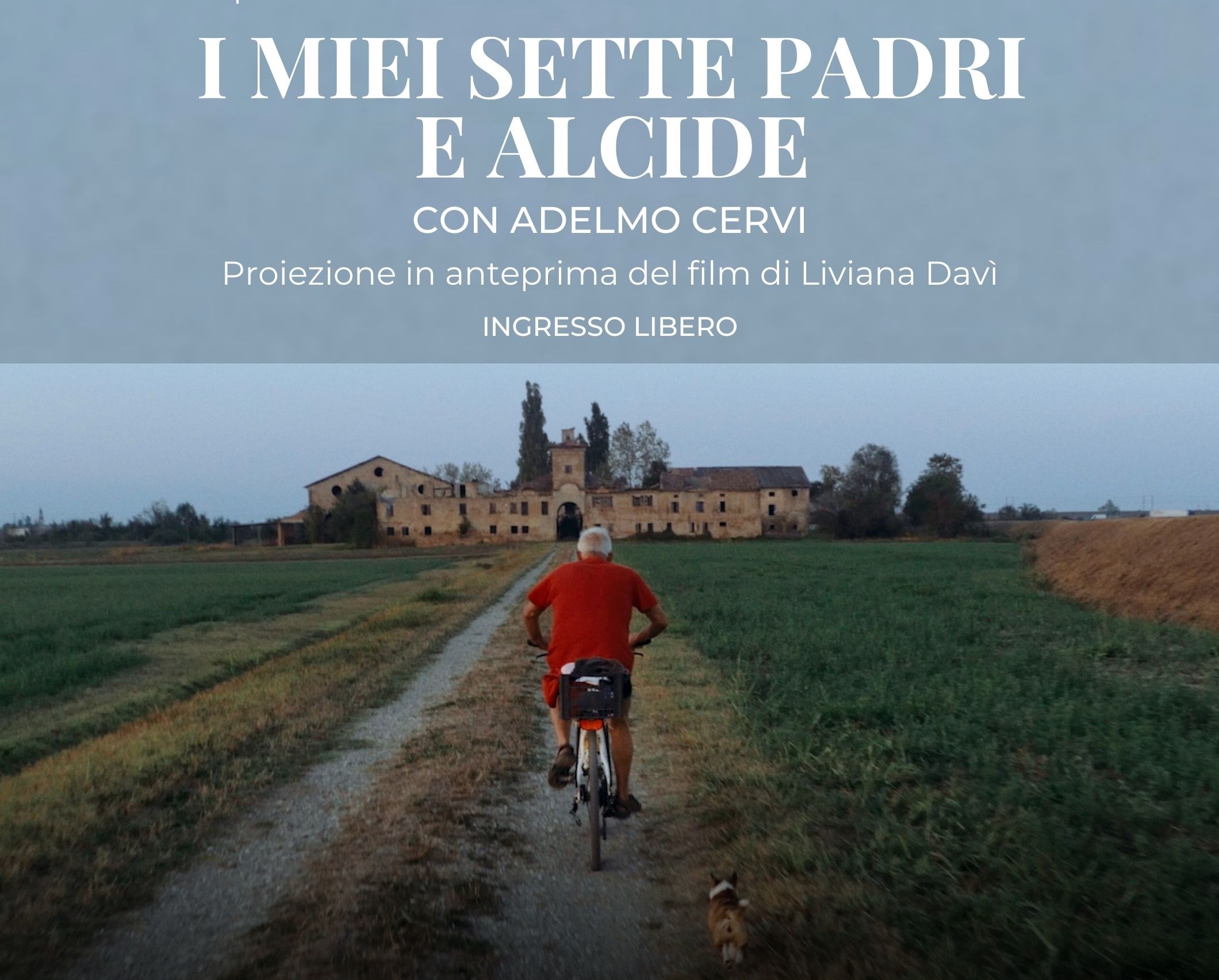Presentazione docufilm: "I miei sette padri" con Adelmo Cervi