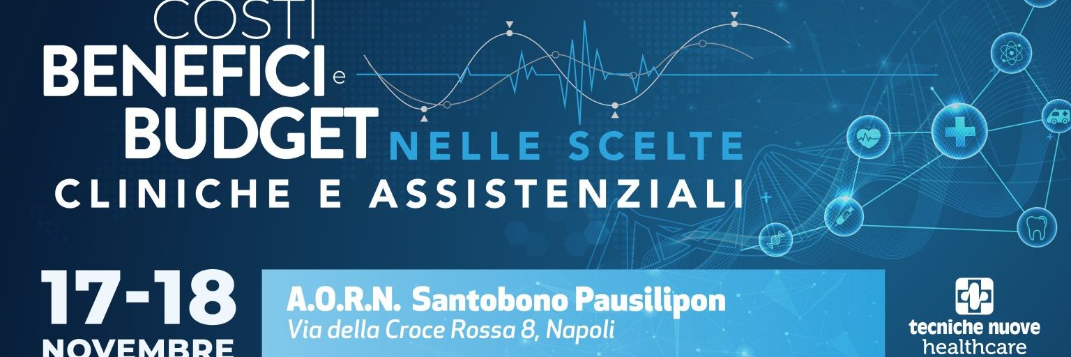 Costi, benefici e budget nelle scelte cliniche e assistenziali