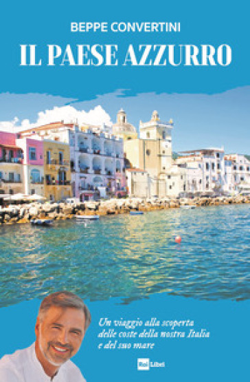 Presentazione del libro: "Il Paese azzurro - Un viaggio alla scoperta delle coste della nostra Italia e del suo mare"