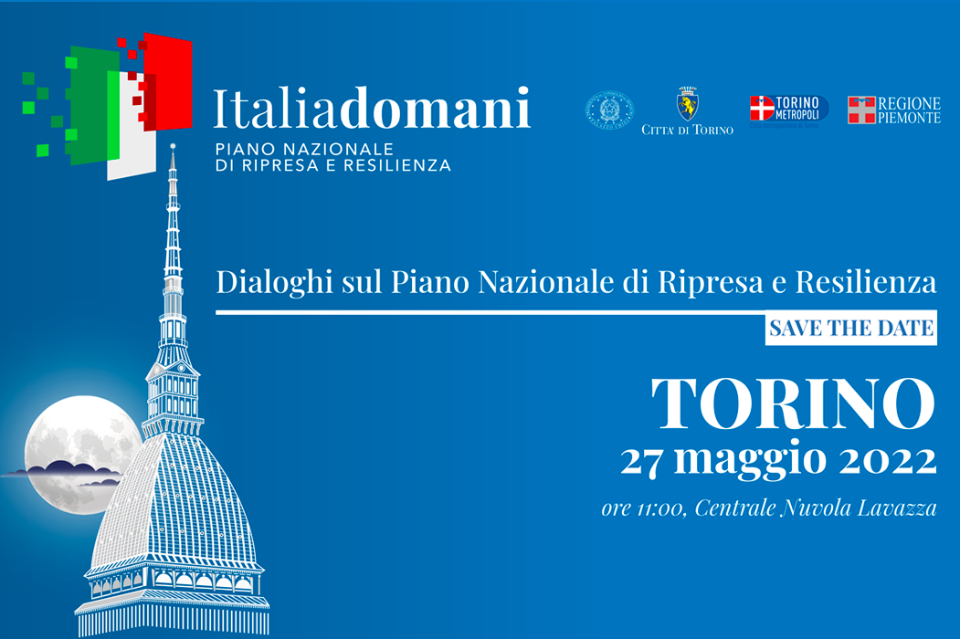 Italia Domani - Dialoghi sul Piano Nazionale di Ripresa e Resilienza - tappa di Torino