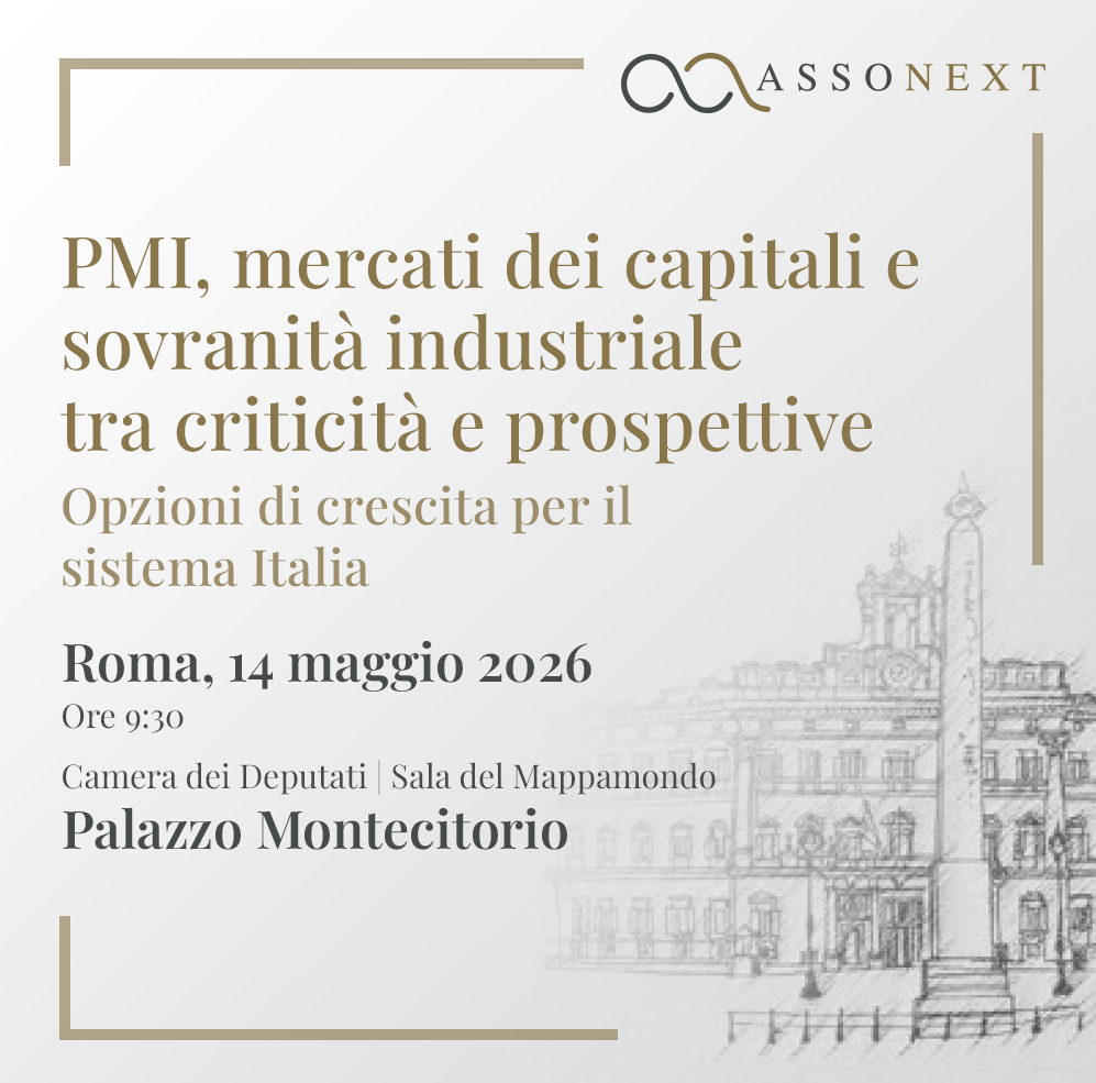 Convegno annuale 2026 di AssoNext - Pmi, mercati dei capitali e sovranità industriale tra criticita' e prospettive. Opzioni di crescita per il sistema Italia