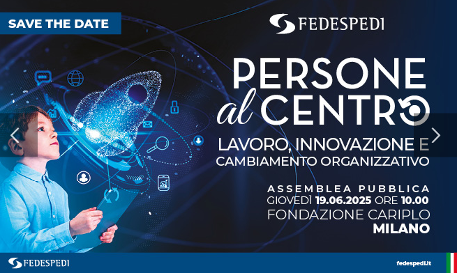 Assemblea Pubblica Fedespedi - Persone al centro: lavoro, innovazione e cambiamento organizzativo