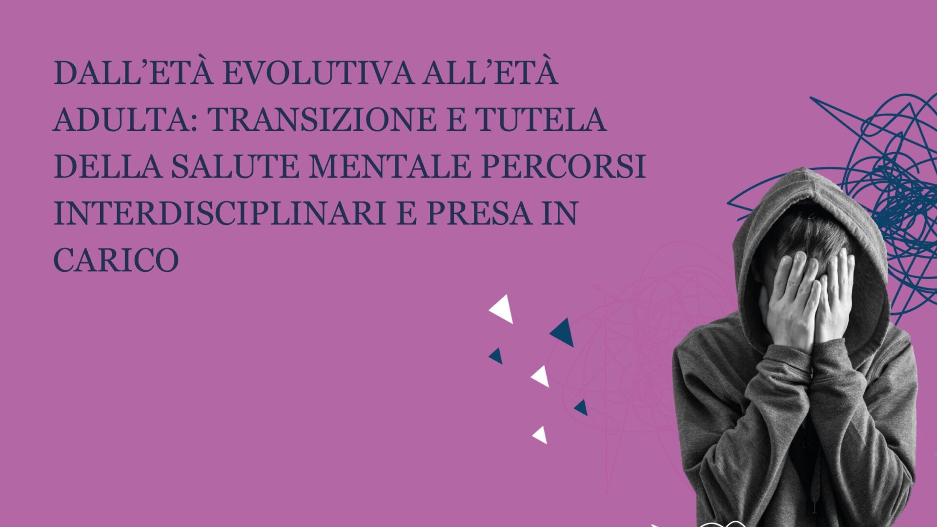 Dall’età evolutiva all’età adulta: transizione e tutela della salute mentale percorsi interdisciplinari e presa in carico