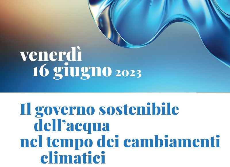 Il governo sostenibile dell’acqua nel tempo dei cambiamenti climatici