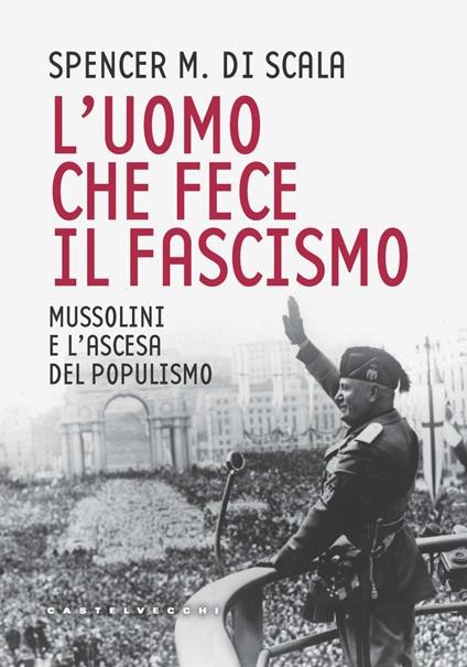 Presentazione del libro: "L’uomo che fece il fascismo"