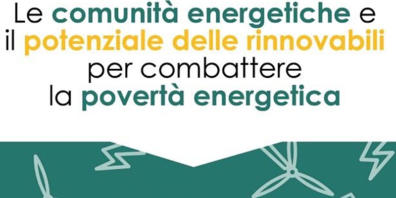 Le comunità energetiche e il potenziale delle rinnovabili per combattere la povertà energetica