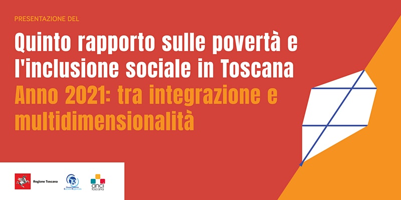 Presentazione del Quinto rapporto sulle povertà e l’inclusione sociale in Toscana anno 2021: tra integrazione e multidimensionalità