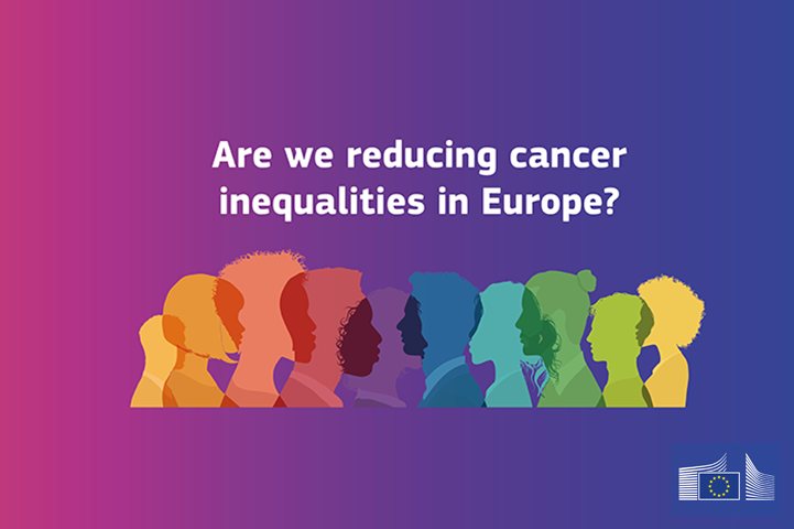 Are we reducing cancer inequalities in Europe? How Europe’s beating cancer plan is making a difference - public health
