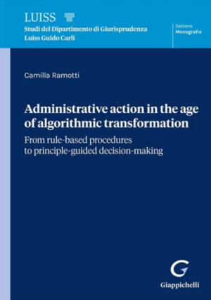Presentazione online: C. Ramotti, Administrative action in the age of algorithmic transformation. From rule-based procedures to principle-guided decision-making, 2025