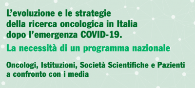 L’evoluzione e le strategie della ricerca oncologica in Italia dopo l’emergenza COVID-19