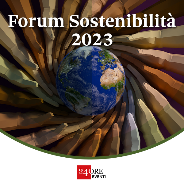 Forum Sostenibilità 2023 - Verso il 2030: un nuovo modello di sviluppo economico per le imprese 