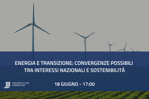 Energia e transizione: convergenze possibili tra interessi nazionali e sostenibilità