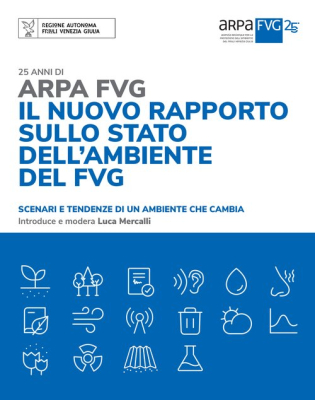 25 anni di ARPA FVG: il nuovo Rapporto sullo Stato dell’Ambiente del FVG